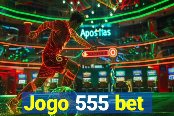 Jogo 555 bet